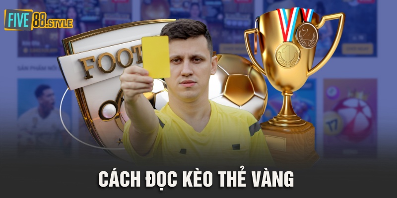 Cách đọc kèo chấp thẻ vàng