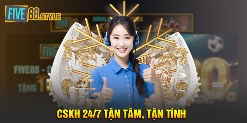 CSKH 24/7 tận tâm, tận tình