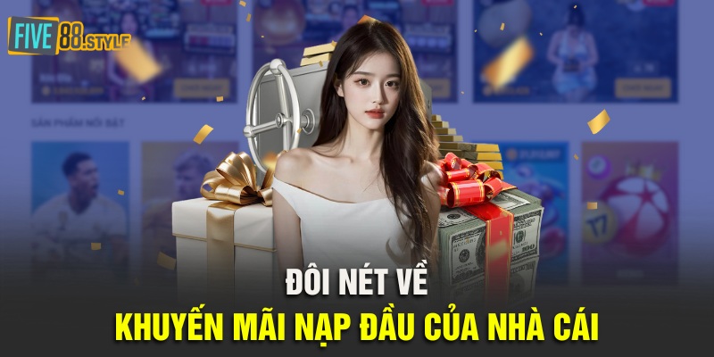Đôi nét về khuyến mãi nạp đầu của nhà cái