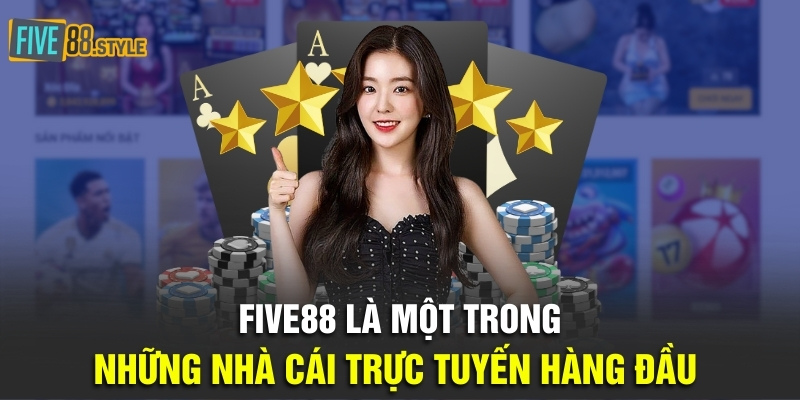Five88 là một trong những nhà cái trực tuyến hàng đầu
