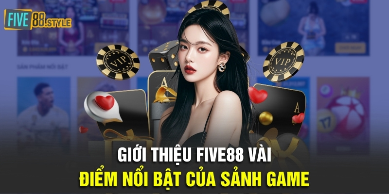 Giới thiệu Five88 vài điểm nổi bật của sân chơi
