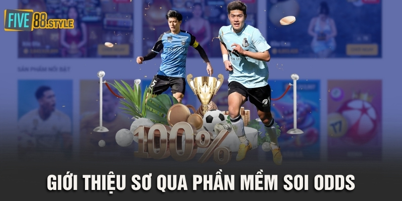 Giới thiệu sơ qua phần mềm soi Odds