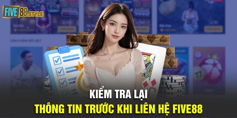 Kiểm tra lại thông tin trước khi liên hệ Five88